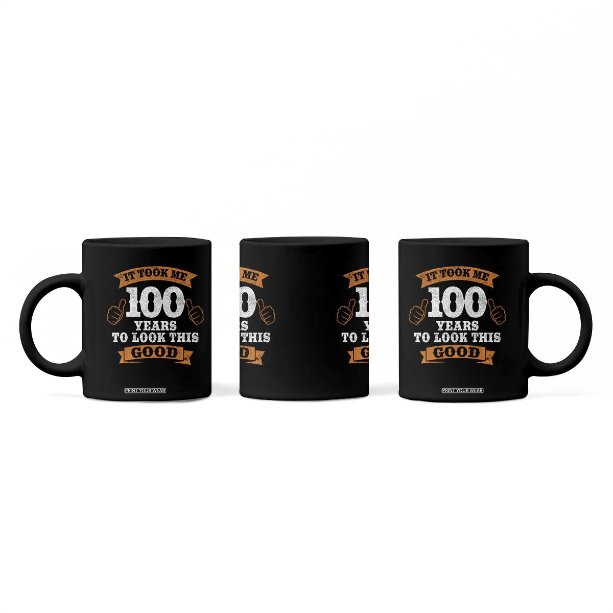 100th Birthday Coffee Mug 100 Year Old Gifts Took Me 100 Years To Look This Good TS10 Print Your Wear