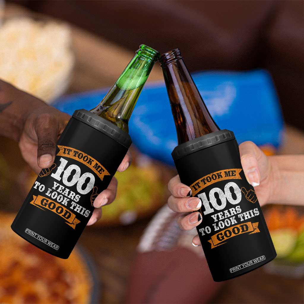 100th Birthday 4 in 1 Can Cooler Tumbler 100 Year Old Gifts Took Me 100 Years To Look This Good TS10 Print Your Wear