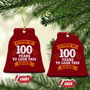 100th Birthday Ceramic Ornament 100 Year Old Gifts Took Me 100 Years To Look This Good TS10 Print Your Wear
