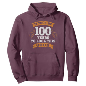 100th Birthday Hoodie 100 Year Old Gifts Took Me 100 Years To Look This Good TS10 Maroon Print Your Wear