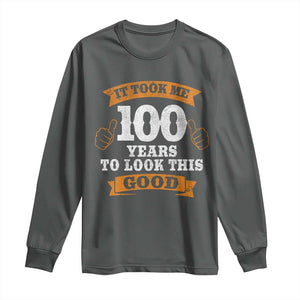 100th Birthday Long Sleeve Shirt 100 Year Old Gifts Took Me 100 Years To Look This Good TS10 Dark Heather Print Your Wear