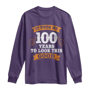 100th Birthday Long Sleeve Shirt 100 Year Old Gifts Took Me 100 Years To Look This Good TS10 Purple Print Your Wear