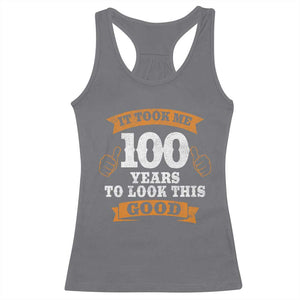 100th Birthday Racerback Tank Top 100 Year Old Gifts Took Me 100 Years To Look This Good TS10 Charcoal Print Your Wear