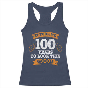 100th Birthday Racerback Tank Top 100 Year Old Gifts Took Me 100 Years To Look This Good TS10 Navy Print Your Wear