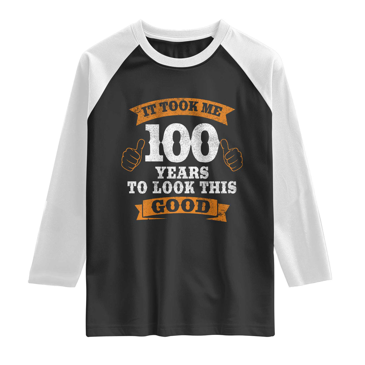 100th Birthday Raglan Shirt 100 Year Old Gifts Took Me 100 Years To Look This Good TS10 Black White Print Your Wear