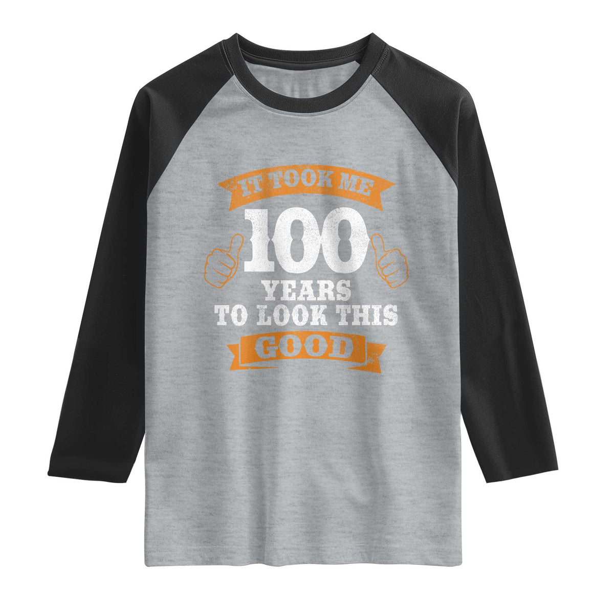 100th Birthday Raglan Shirt 100 Year Old Gifts Took Me 100 Years To Look This Good TS10 Heather Gray Black Print Your Wear
