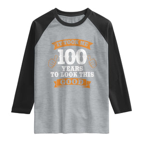 100th Birthday Raglan Shirt 100 Year Old Gifts Took Me 100 Years To Look This Good TS10 Heather Gray Black Print Your Wear