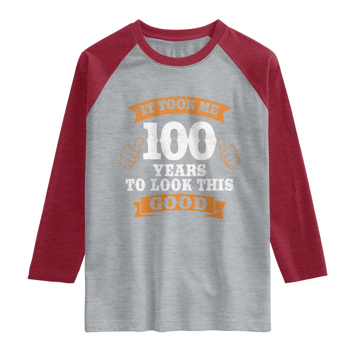 100th Birthday Raglan Shirt 100 Year Old Gifts Took Me 100 Years To Look This Good TS10 Heather Gray Heather Red Print Your Wear