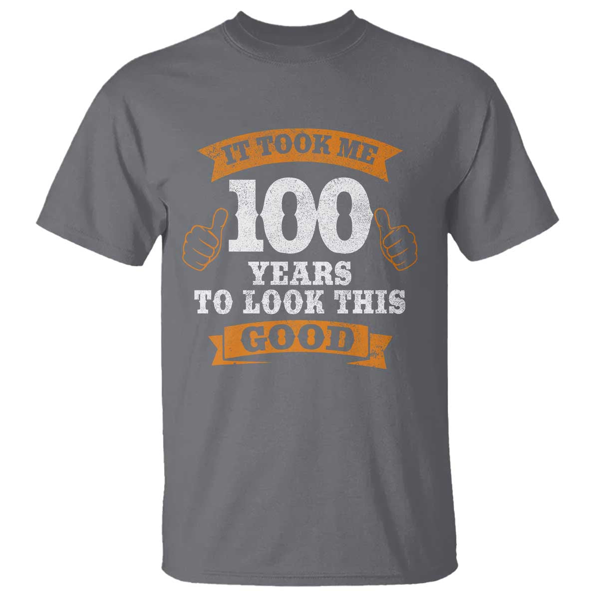 100th Birthday T Shirt 100 Year Old Gifts Took Me 100 Years To Look This Good TS10 Charcoal Print Your Wear