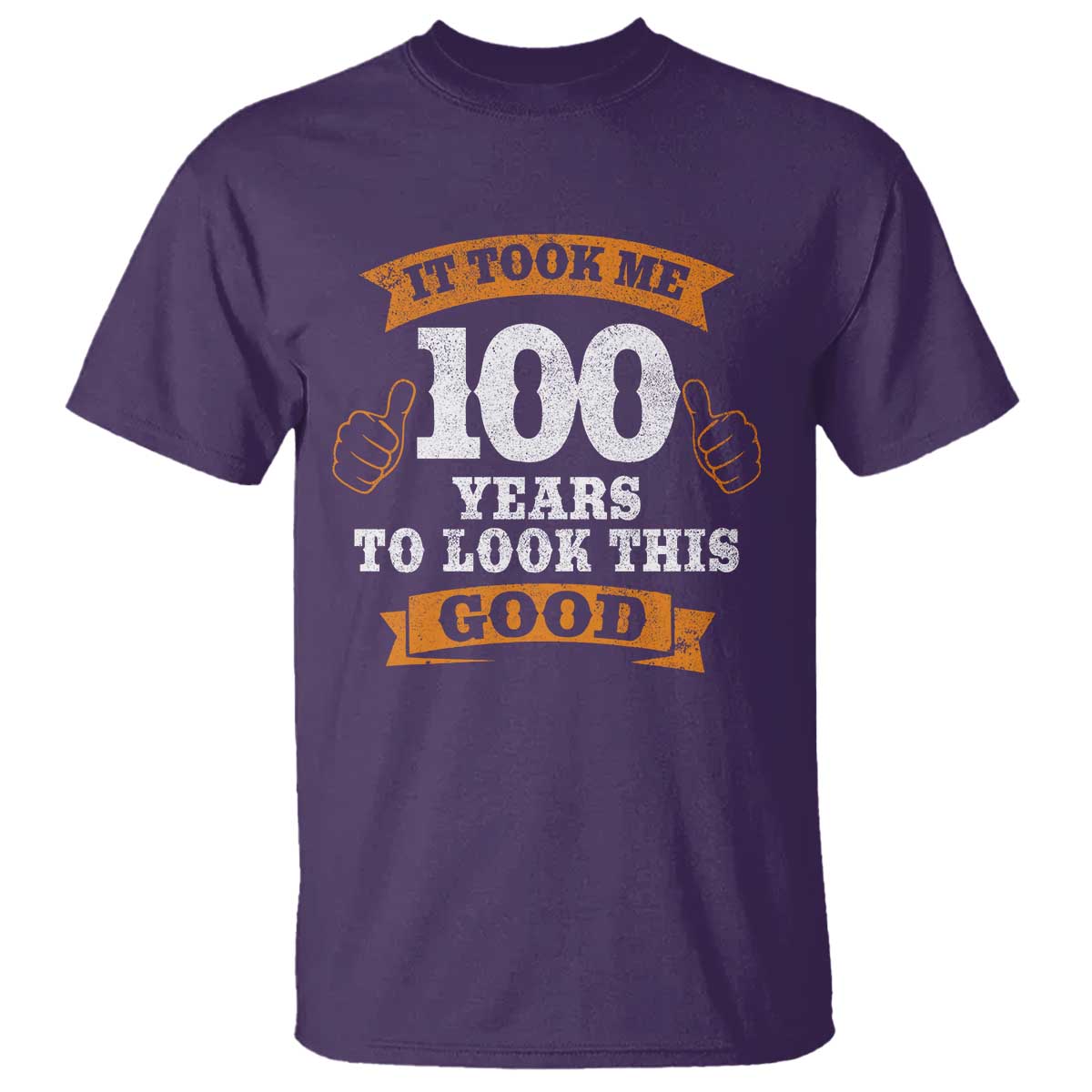 100th Birthday T Shirt 100 Year Old Gifts Took Me 100 Years To Look This Good TS10 Purple Print Your Wear