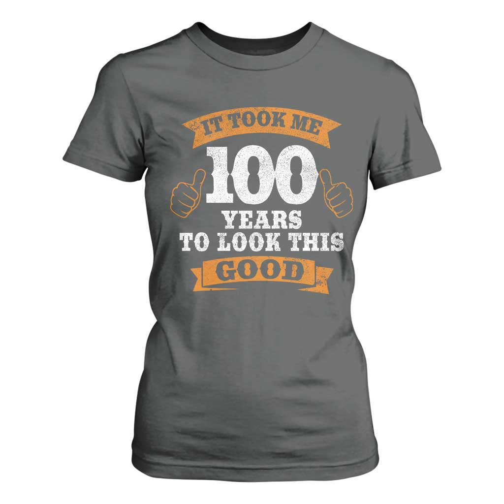 100th Birthday T Shirt For Women 100 Year Old Gifts Took Me 100 Years To Look This Good TS10 Dark Heather Print Your Wear