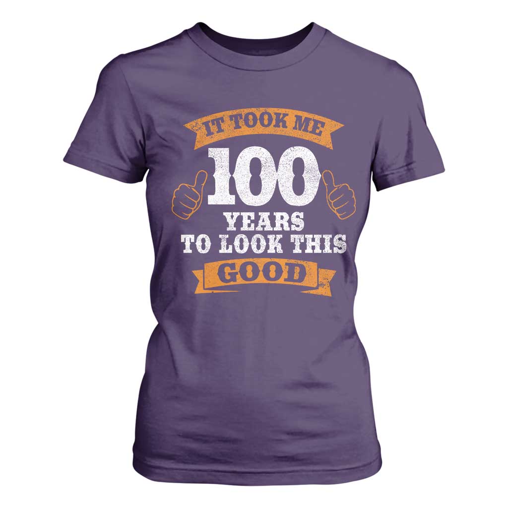 100th Birthday T Shirt For Women 100 Year Old Gifts Took Me 100 Years To Look This Good TS10 Purple Print Your Wear