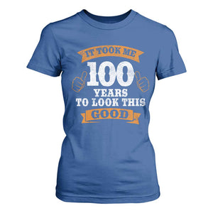 100th Birthday T Shirt For Women 100 Year Old Gifts Took Me 100 Years To Look This Good TS10 Royal Blue Print Your Wear