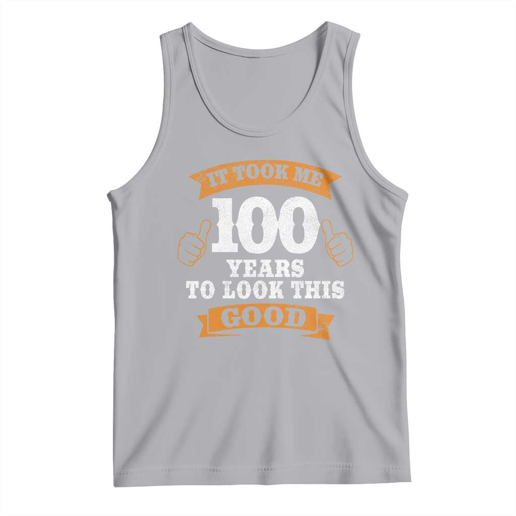 100th Birthday Tank Top 100 Year Old Gifts Took Me 100 Years To Look This Good TS10 Athletic Heather Print Your Wear