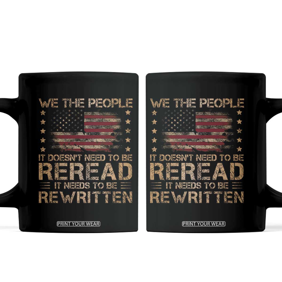 US Flag Constitution Of The USA Needs To Be Reread Coffee Mug Patriotic American 4th Of July We The People TS10 Black Print Your Wear