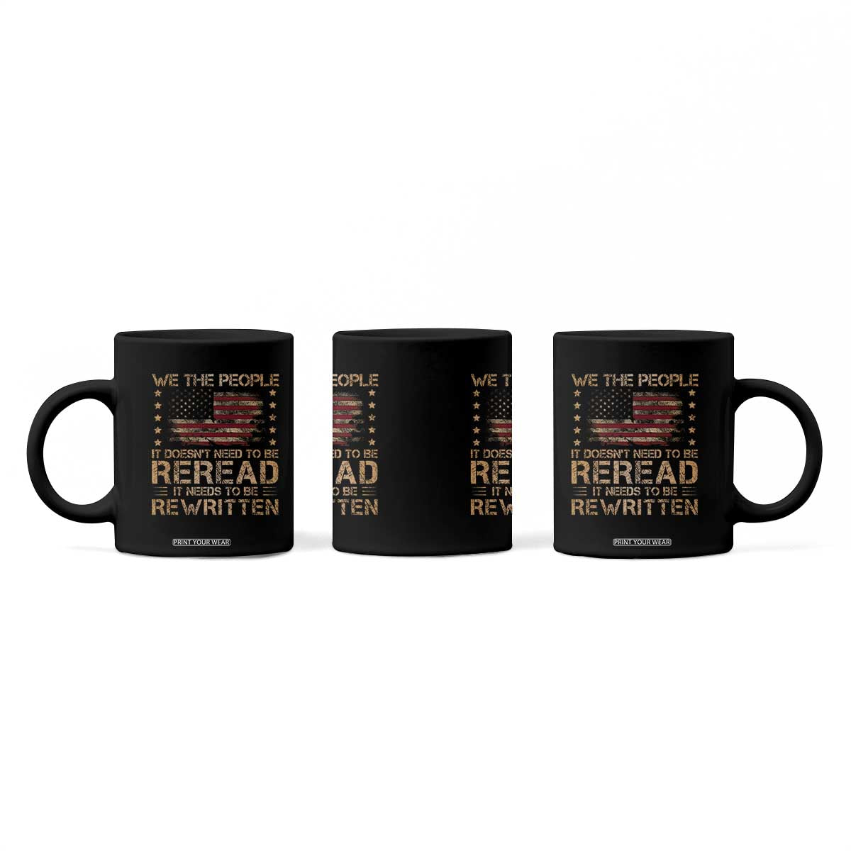 US Flag Constitution Of The USA Needs To Be Reread Coffee Mug Patriotic American 4th Of July We The People TS10 Print Your Wear