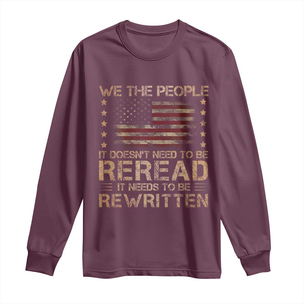 US Flag Constitution Of The USA Needs To Be Reread Long Sleeve Shirt Patriotic American 4th Of July We The People TS10 Maroon Print Your Wear