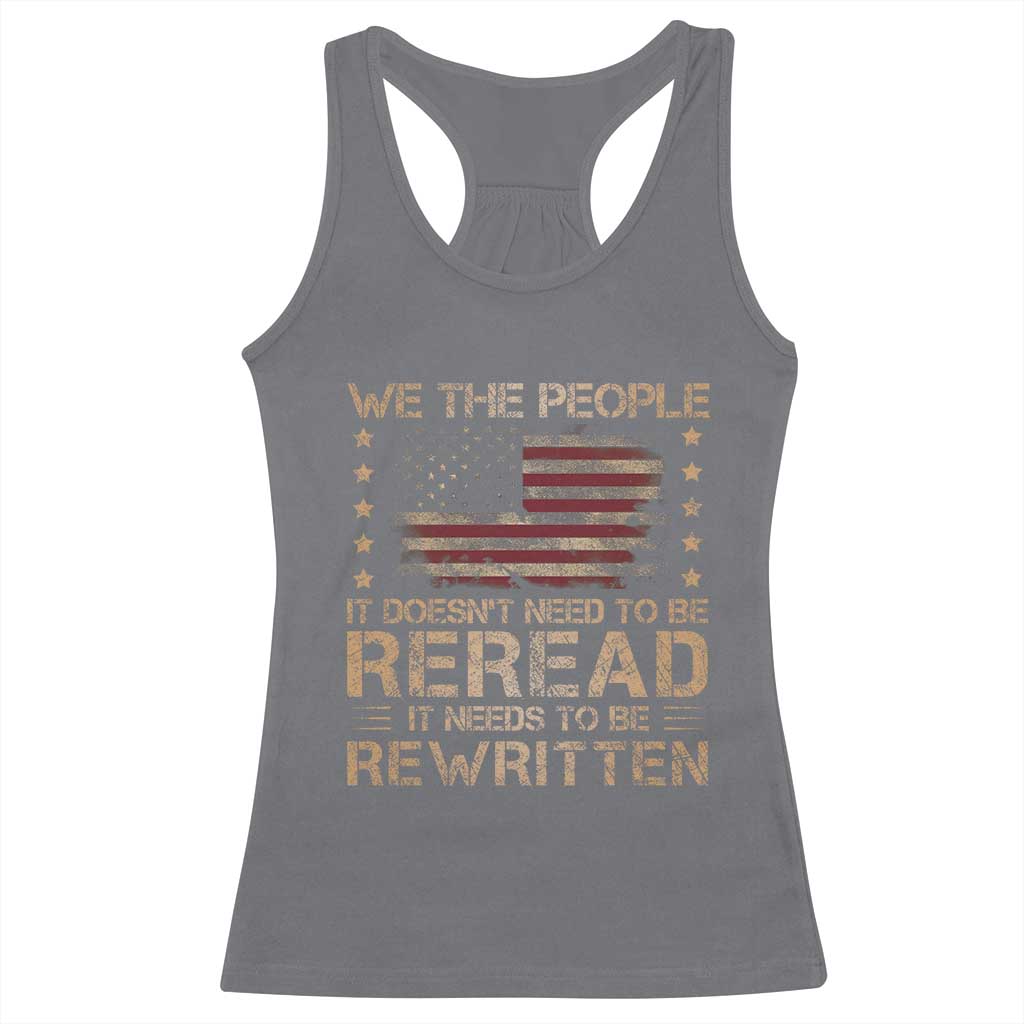 US Flag Constitution Of The USA Needs To Be Reread Racerback Tank Top Patriotic American 4th Of July We The People TS10 Charcoal Print Your Wear