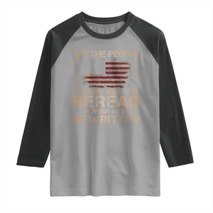 US Flag Constitution Of The USA Needs To Be Reread Raglan Shirt Patriotic American 4th Of July We The People TS10 Sport Gray Black Print Your Wear