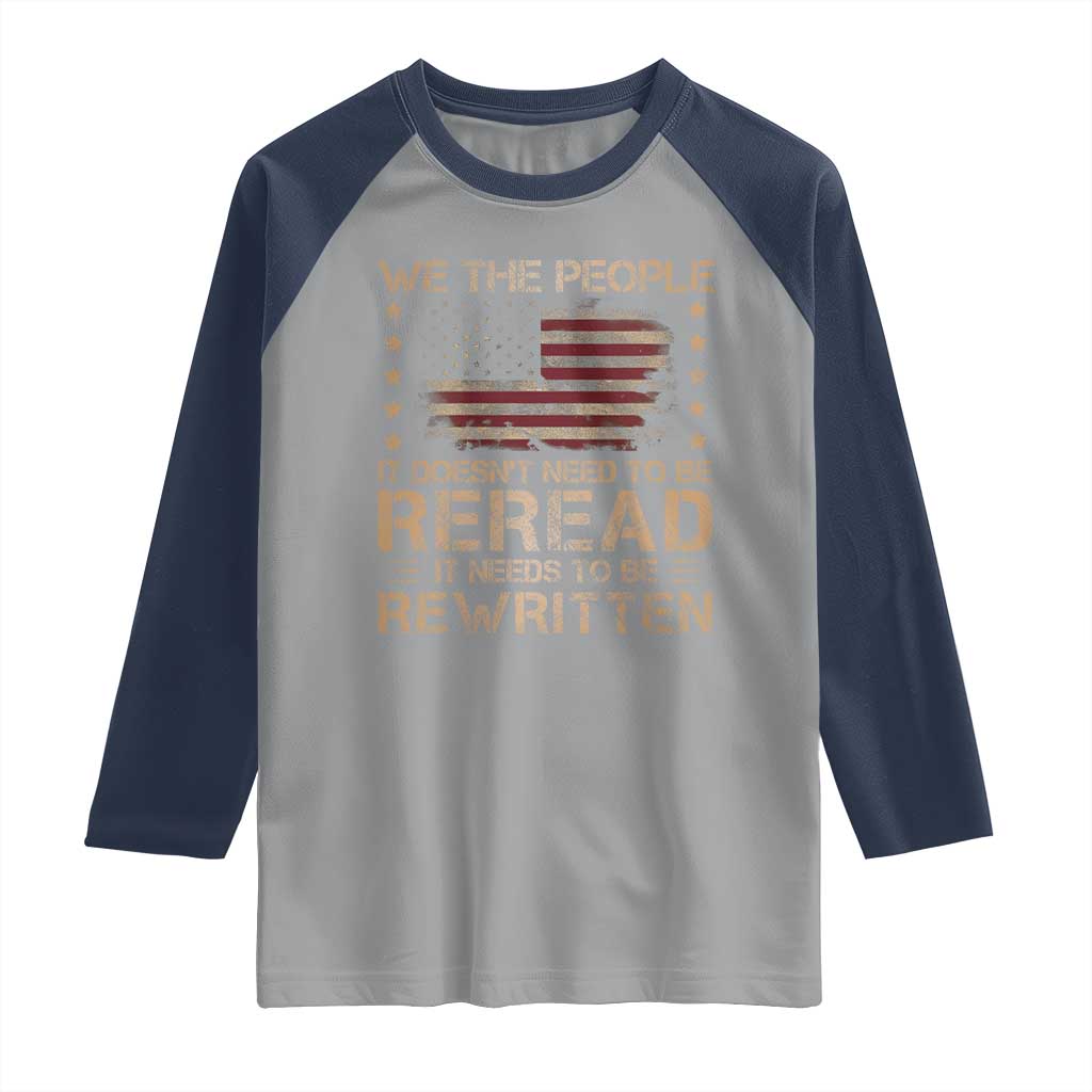 US Flag Constitution Of The USA Needs To Be Reread Raglan Shirt Patriotic American 4th Of July We The People TS10 Sport Gray Navy Print Your Wear