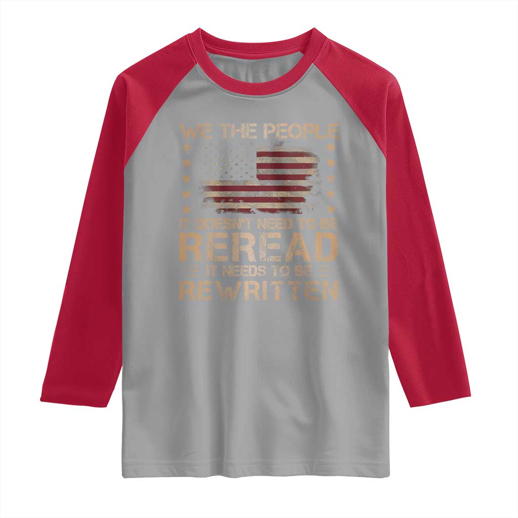 US Flag Constitution Of The USA Needs To Be Reread Raglan Shirt Patriotic American 4th Of July We The People TS10 Sport Gray Red Print Your Wear