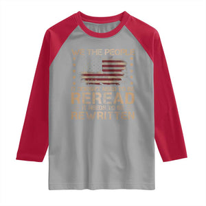 US Flag Constitution Of The USA Needs To Be Reread Raglan Shirt Patriotic American 4th Of July We The People TS10 Sport Gray Red Print Your Wear
