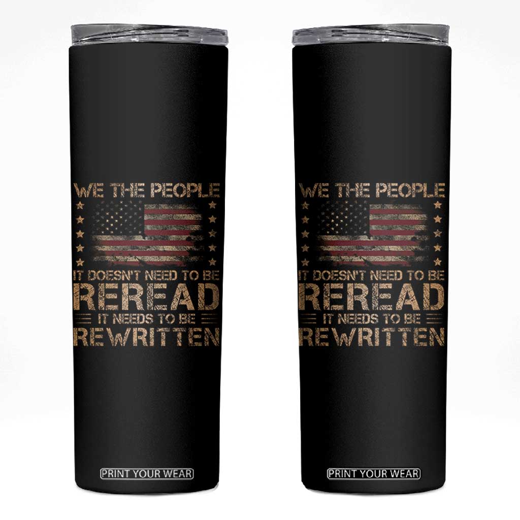 US Flag Constitution Of The USA Needs To Be Reread Skinny Tumbler Patriotic American 4th Of July We The People TS10 Black Print Your Wear