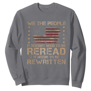 US Flag Constitution Of The USA Needs To Be Reread Sweatshirt Patriotic American 4th Of July We The People TS10 Charcoal Print Your Wear