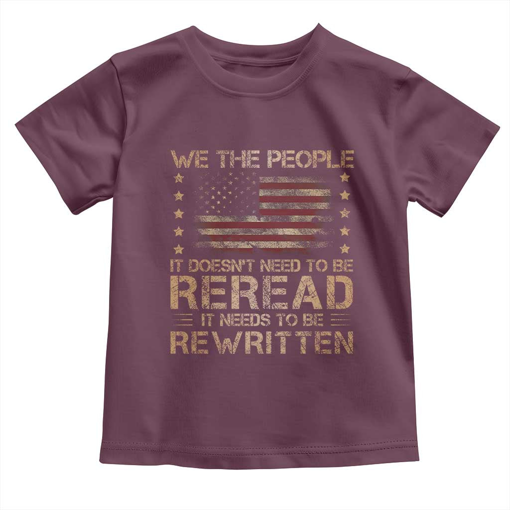US Flag Constitution Of The USA Needs To Be Reread Toddler T Shirt Patriotic American 4th Of July We The People TS10 Maroon Print Your Wear