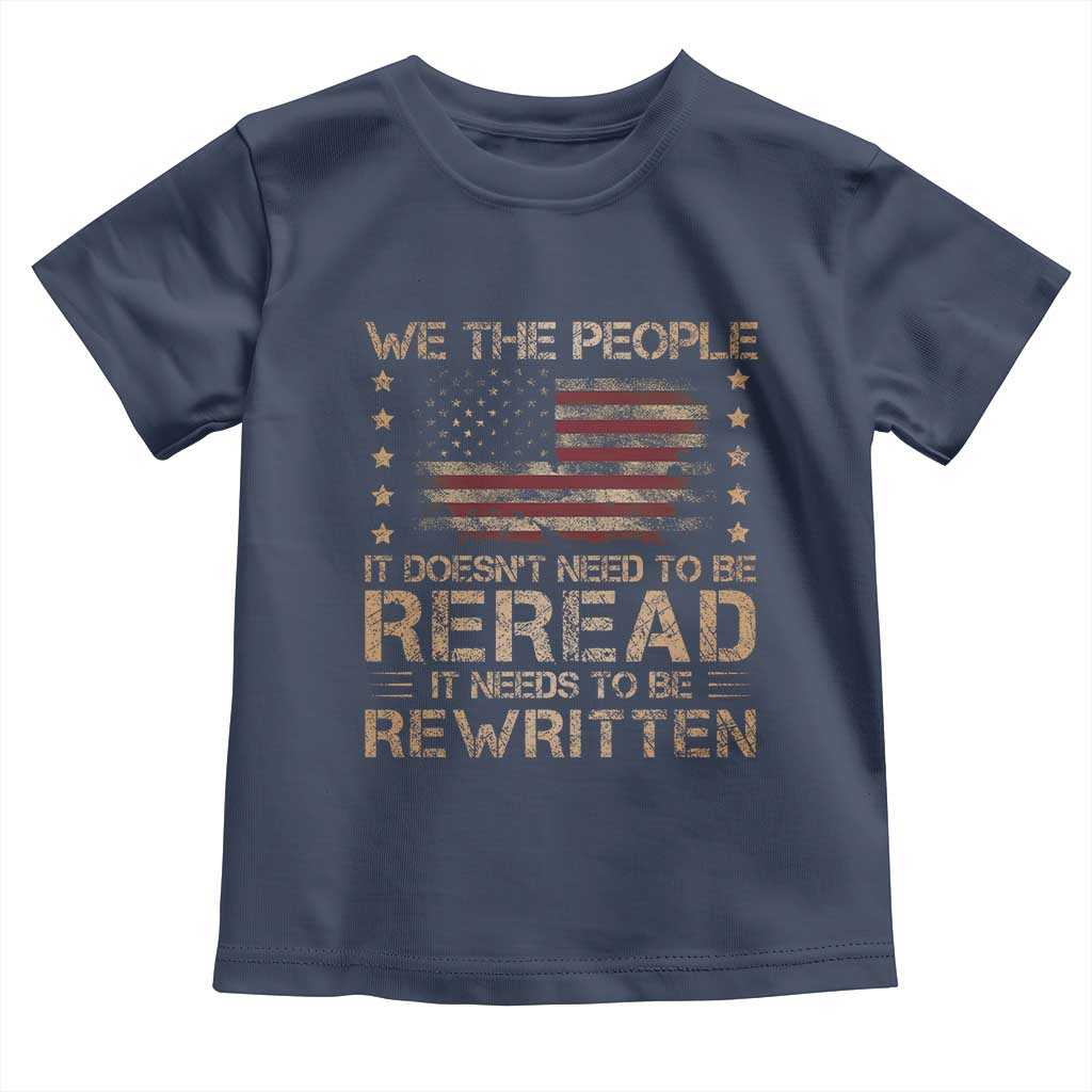 US Flag Constitution Of The USA Needs To Be Reread Toddler T Shirt Patriotic American 4th Of July We The People TS10 Navy Print Your Wear
