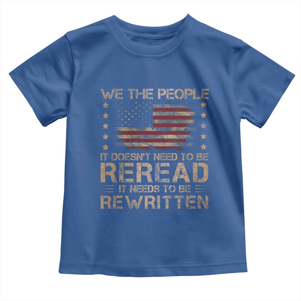 US Flag Constitution Of The USA Needs To Be Reread Toddler T Shirt Patriotic American 4th Of July We The People TS10 Royal Blue Print Your Wear