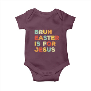 Bruh Easter Is For Jesus Baby Onesie Christian Religious TS10 Maroon Print Your Wear
