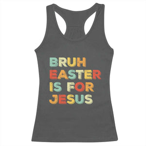 Bruh Easter Is For Jesus Racerback Tank Top Christian Religious TS10 Dark Heather Print Your Wear
