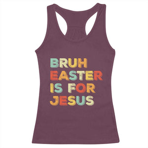 Bruh Easter Is For Jesus Racerback Tank Top Christian Religious TS10 Maroon Print Your Wear