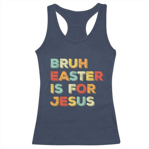 Bruh Easter Is For Jesus Racerback Tank Top Christian Religious TS10 Navy Print Your Wear