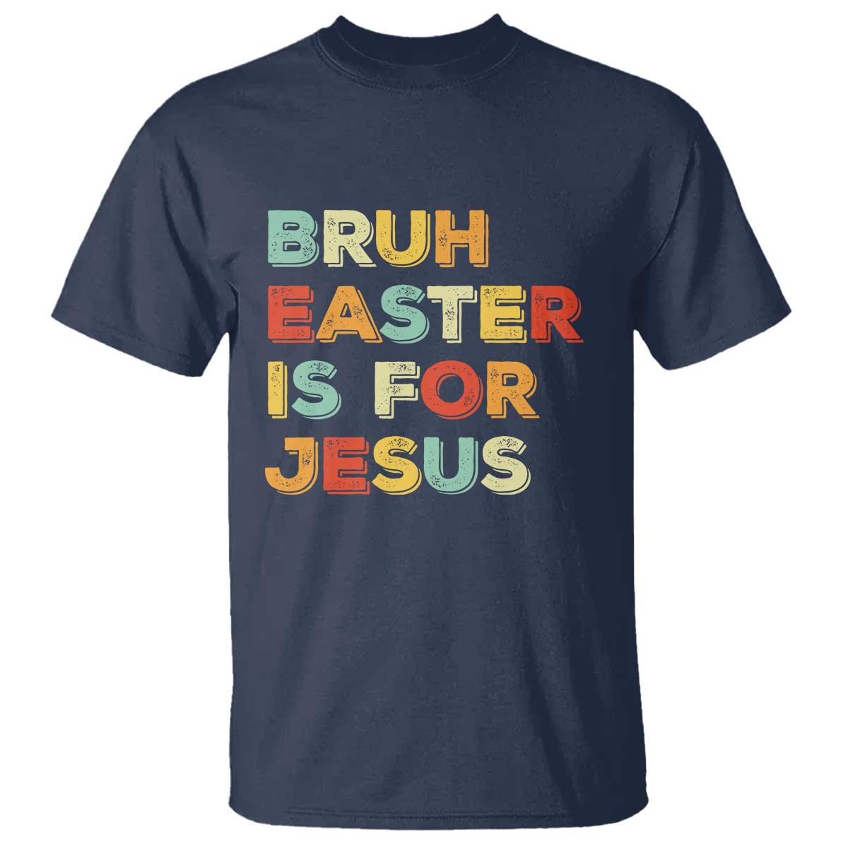 Bruh Easter Is For Jesus T Shirt Christian Religious TS10 Navy Print Your Wear