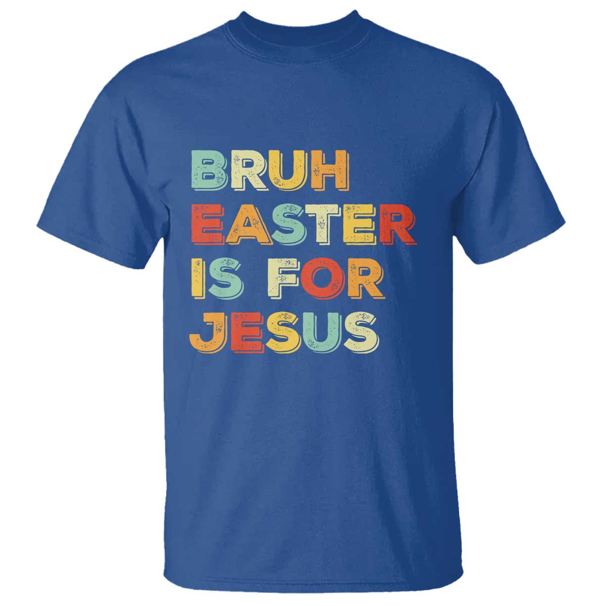 Bruh Easter Is For Jesus T Shirt Christian Religious TS10 Royal Blue Print Your Wear