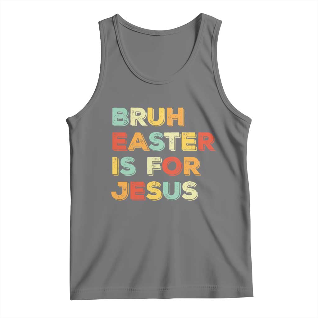 Bruh Easter Is For Jesus Tank Top Christian Religious TS10 Black Heather Print Your Wear