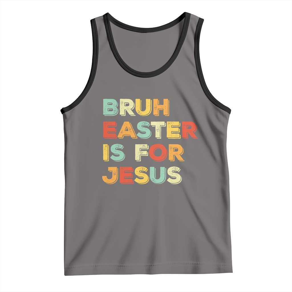 Bruh Easter Is For Jesus Tank Top Christian Religious TS10 Deep Heather Black Print Your Wear