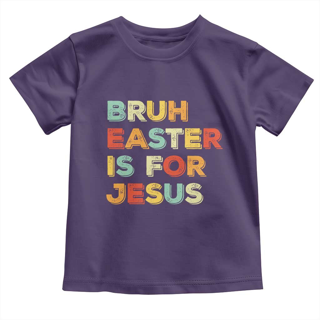 Bruh Easter Is For Jesus Toddler T Shirt Christian Religious TS10 Purple Print Your Wear