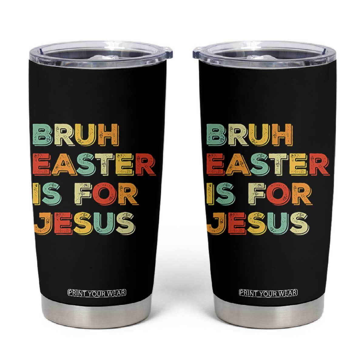 Bruh Easter Is For Jesus Tumbler Cup Christian Religious TS10 Black Print Your Wear