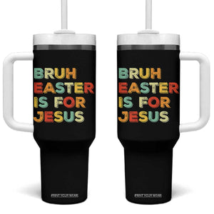 Bruh Easter Is For Jesus Tumbler With Handle Christian Religious TS10 One Size: 40 oz Black Print Your Wear