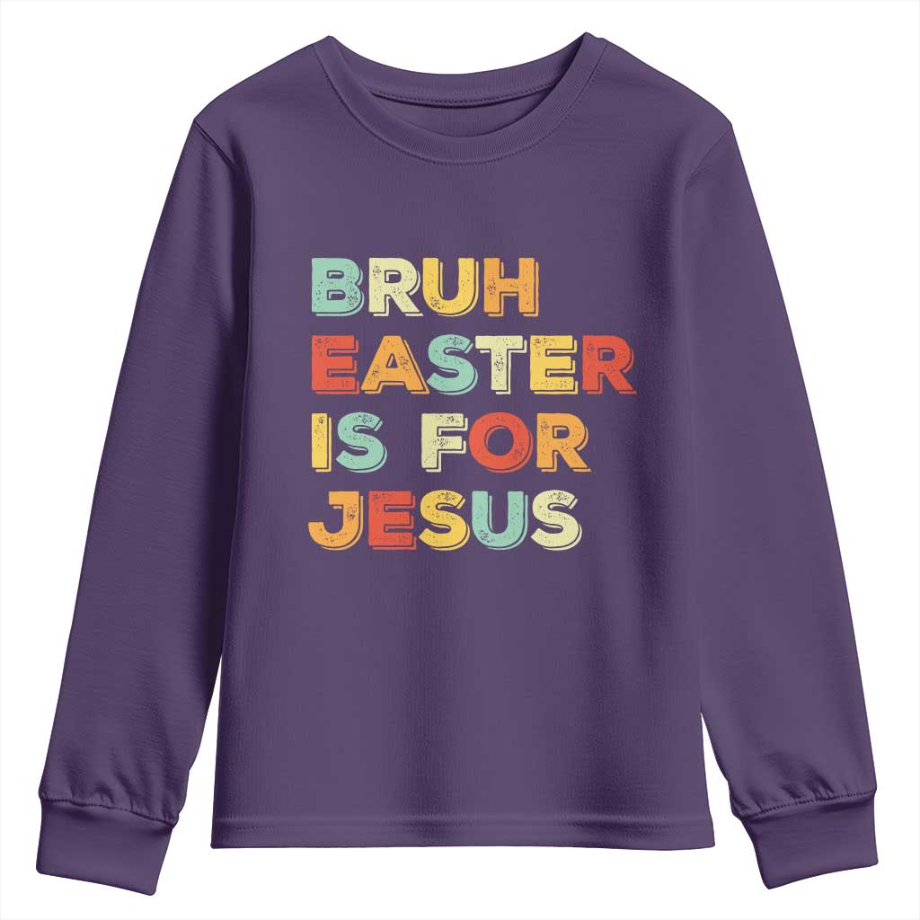 Bruh Easter Is For Jesus Youth Sweatshirt Christian Religious TS10 Purple Print Your Wear