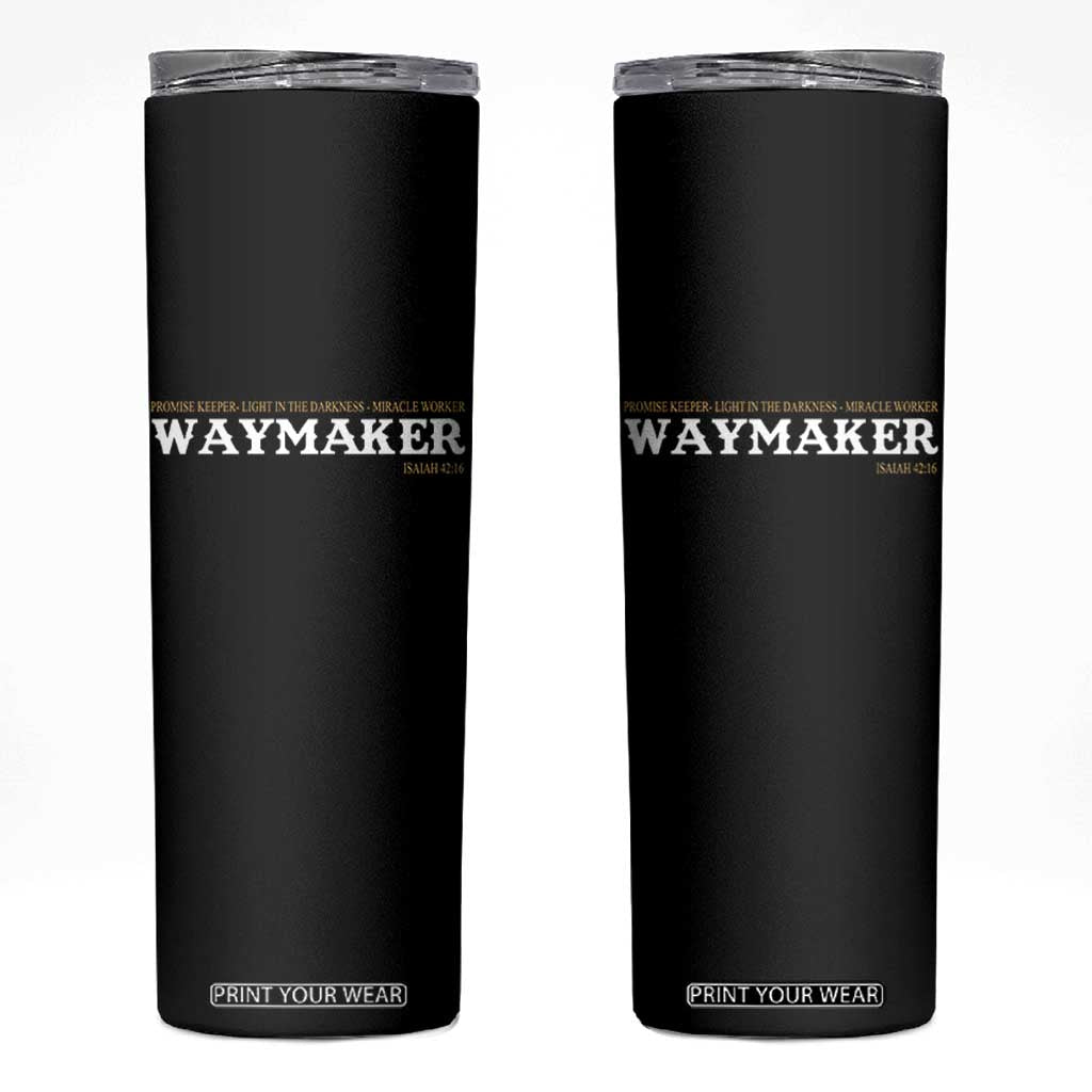 Christian Worship Skinny Tumbler Isaiah 42:16 Waymaker Promise Keeper Miracle Worker TS10 Black Print Your Wear