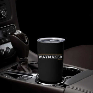 Christian Worship Tumbler Cup Isaiah 42:16 Waymaker Promise Keeper Miracle Worker TS10 Print Your Wear