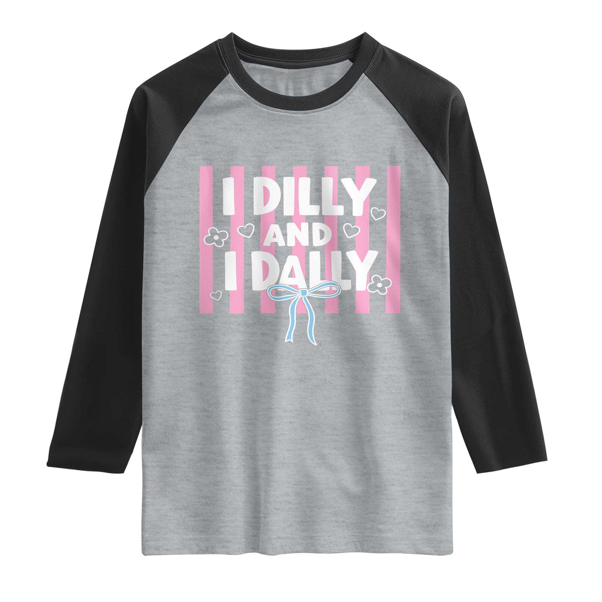 Dilly Dally Raglan Shirt Trendy Viral Funny Girly TS10 Heather Gray Black Print Your Wear