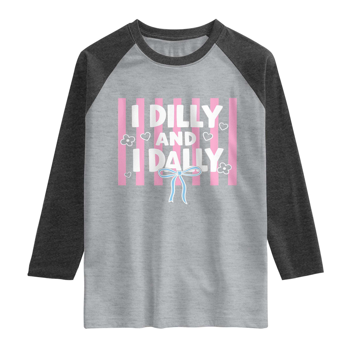Dilly Dally Raglan Shirt Trendy Viral Funny Girly TS10 Heather Gray Heather Charcoal Print Your Wear