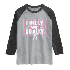 Dilly Dally Raglan Shirt Trendy Viral Funny Girly TS10 Heather Gray Heather Charcoal Print Your Wear