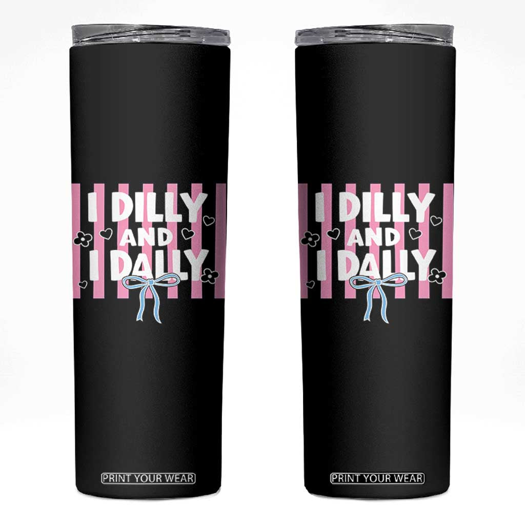 Dilly Dally Skinny Tumbler Trendy Viral Funny Girly TS10 Black Print Your Wear