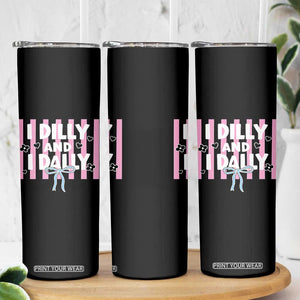 Dilly Dally Skinny Tumbler Trendy Viral Funny Girly TS10 Print Your Wear